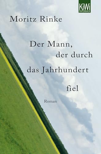 Der Mann, der durch das Jahrhundert fiel: Roman von Kiepenheuer & Witsch GmbH